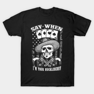 Tombstone Doc Holiday I'm Your Huckleberry Say When T-Shirt